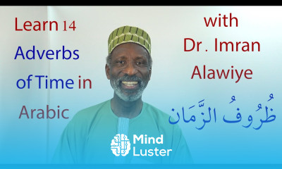 Learn 14 Adverbs of Time in Arabic with Dr Imran Alawiye ظروف الز مان