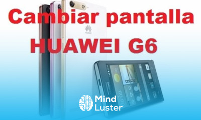 Cambiar pantalla Huawei Ascend G6