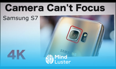 Samsung S7 Back Camera Can t Focus