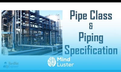 Pipe Class and Piping Specification A Complete Guide