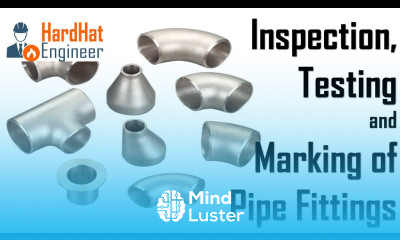 Inspection Testing Marking of Pipe Fittings Elbow Tee Cap Reducer Stub Ends