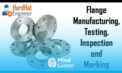 Pipe Flange Manufacturing Testing Inspection and Marking Requirements