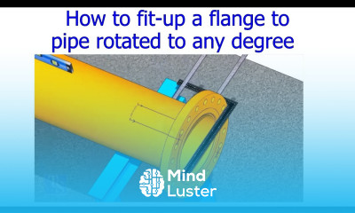 How to fit up a Flange to a pipe rotated to any degree