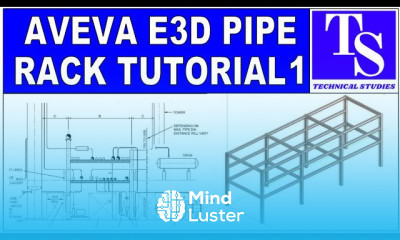 Aveve E3D Pipe rack modelling tutorial aveva e3d टुटोरिअल structural