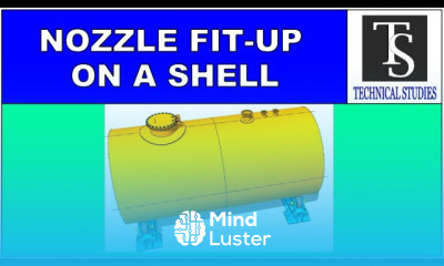 NOZZLE FIT UP ON A PRESSURE VESSEL STORAGE TANK SILO SHELL HORIZONTAL TUTORIAL FOR BEGINNERS