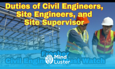Duties of Civil Engineers Site Engineers or Site Supervisor