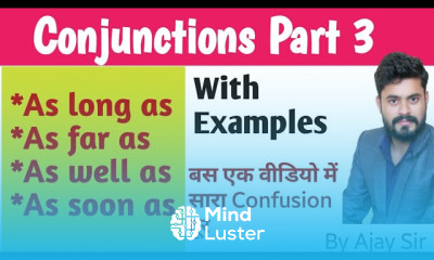 Conjunctions Part 3 As long as As soon as As well as and As far as