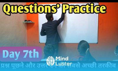 7th day Questions Practice in the class घर पर कैसे प्रश्नों की प्रैक्टिस करें