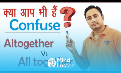 Doubt Clearing Session 8 Altogether vs All together