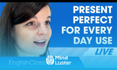 Learn Everyday Uses of Present Perfect Basic English Grammar - Mind Luster