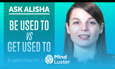 Confusing Words Be Used To and Get Used To English Grammar