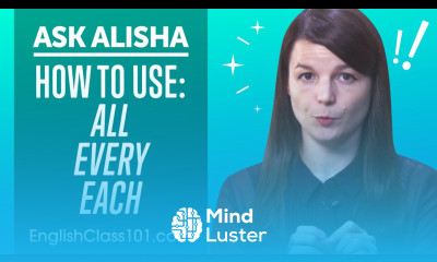 All Every and Each How to Use Differences Basic English Grammar