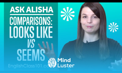 English Comparisons LOOKS LIKE vs SEEMS