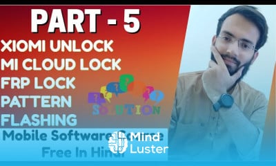Mobile Software Course XIOMI Phone s Unlock Pattern MI Account FRP Lock Flashing PART 5