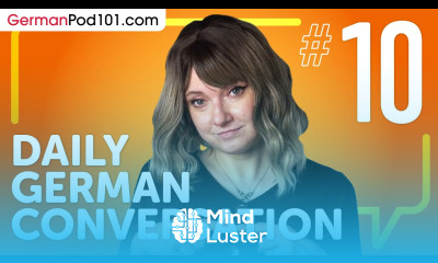 Learn Everything You Need to Know to Navigate in German Daily German Conversations 10