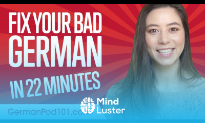 Fix Your Bad German in 22 minutes