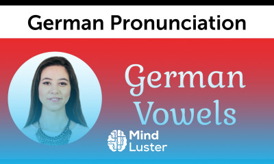 German Pronunciation German Vowels