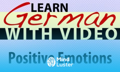 Learn German with Video Positive Emotions