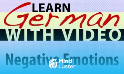Learn German with Video Negative Emotions