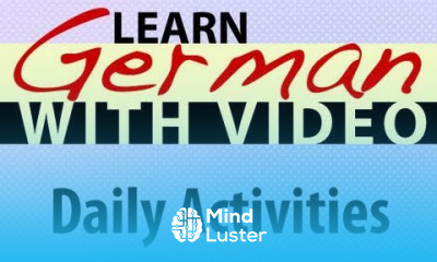 Learn German with Video Daily Activities