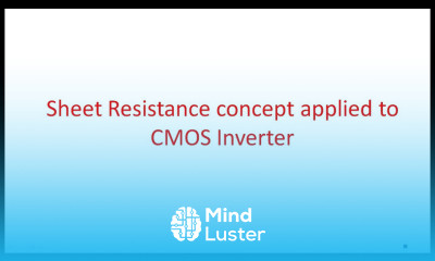 CMOS Inverter Sheet Resistance VLSI Lec 38