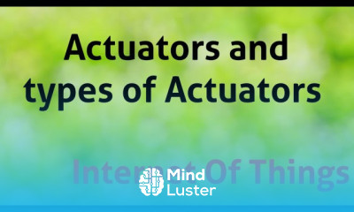 Actuator introduction and types of actuators in IOT