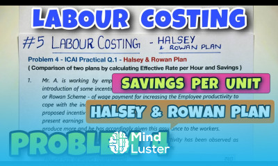 5 Labour Costing Problem 4 ICAI Practical Q1 Halsey Rowan Plan By Saheb Academy