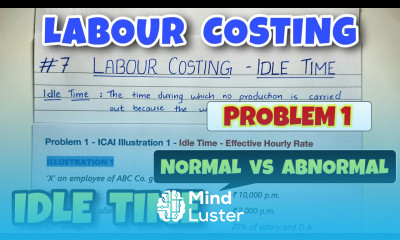 7 Labour Costing Idle Time Normal vs Abnormal ICAI Illustration 1 By Saheb Academy