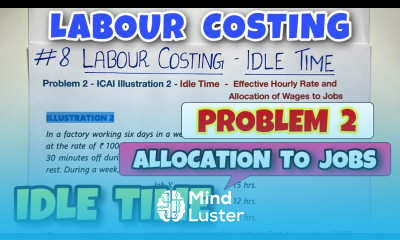 8 Labour Costing Idle Time Allocation of Wages ICAI Illustration 2 By Saheb Academy