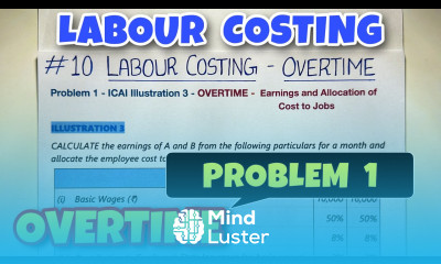 10 Labour Costing Overtime Problem 1 ICAI Illustration 3 CA INTER By Saheb Academy