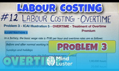 12 Labour Costing Overtime Premium Problem 3 ICAI Illustration 5 By Saheb Academy