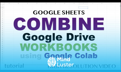 Combine Google Sheets Workbooks Files from Google Drive to One Master Google Colab