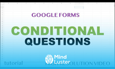 Google Forms Conditional Questions Based On Answer If Yes Then Go to Section Part 4