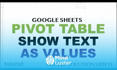 Pivot Table Text Value Field Instead of Counts Google Sheets
