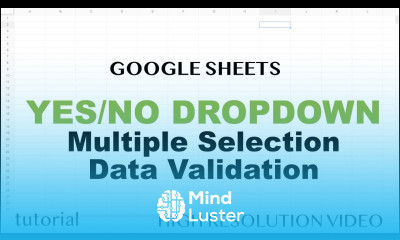 Google Sheets Yes No Dropdown List Multiple Selection Based on Other Cells