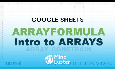 Google Sheets ARRAYFORMULA Introductions to Arrays ARRAY CONSTRAIN SORT Functions Tutorial
