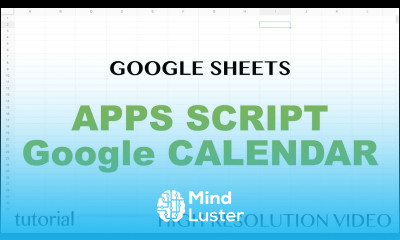 Google Sheets Apps Script Google Calendar API Integration Tutorial Get Events Part 10