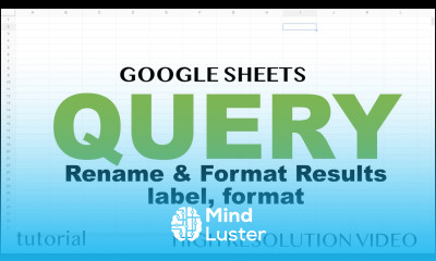 Google Sheets QUERY Rename Columns Using Label Format Results Tutorial Part 9