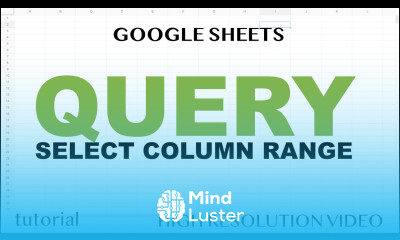 QUERY Select a Range of Multiple Columns in Google Sheets