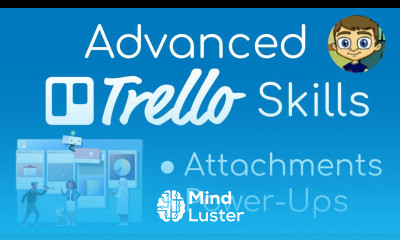 Advanced Trello Skills Attachments and Power Ups