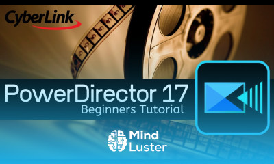 CyberLink PowerDirector 17 Tutorial Designed for Beginners