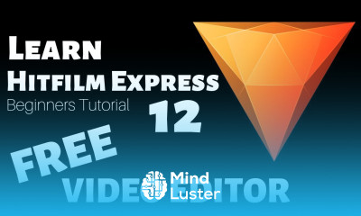 Hitfilm Express 12 Tutorial Designed for Beginners