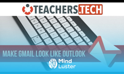 How to Make Gmail Look Like Outlook 3 Tips