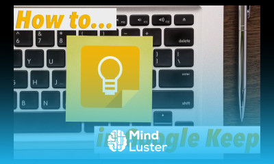 Learn New Google Keep Tutorial - Mind Luster