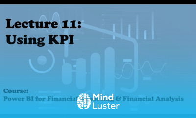 Lecture 11 Using KPI Course Financial Reporting Analysis with Power BI