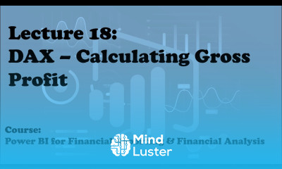 Lecture 18 Calculating Gross Profit with DAX Course Financial Reporting Analysis w Power BI