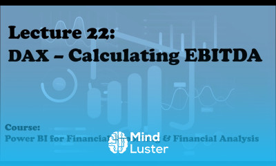 Lecture 22 Calculating EBITDA Course Financial Reporting Analysis with Power BI