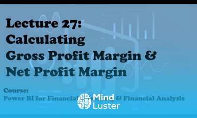 Lecture 27 Calculate Gross Net Profit Margin Course Financial Reporting Analysis w Power BI