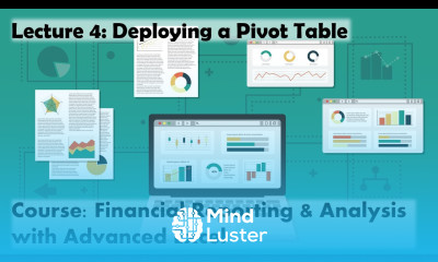 Lecture 4 Deploying a Pivot Table Course Financial Reporting Analysis with Advanced Excel
