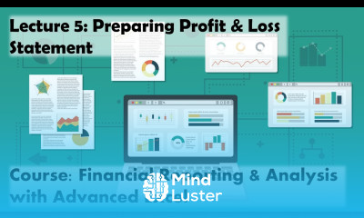 Lecture 5 Preparing Profit Loss Statement Course Financial Reporting Analysis w Adv Excel